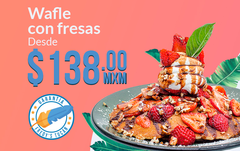 Campana tus favoritos cada dia wafle con fresas fredys tucan miercoles, Fredys Tucan, Puerto Vallarta, Jalisco, México
